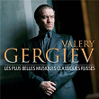 Valery Gergiev: Les Plus Belles Musiques Classiques Russes (French) | Valery Gergiev