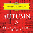 Autumn 3 - Recomposed By Max Richter - Vivaldi: The Four Seasons (Fear Of Tigers Remix) | Max Richter