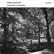 Cantante E Tranquillo | Keller Quartet