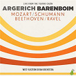 Argerich - Barenboim - Mozart, Schumann, Beethoven, Ravel | Martha Argerich