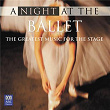 A Night At The Ballet: The Greatest Music For The Stage | Piotr Ilyitch Tchaïkovski