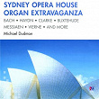 Sydney Opera House Organ Extravaganza | Michael Dudman