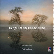 Stanhope: Songs For The Shadowland | Paul Stanhope