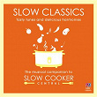 Slow Classics: Tasty Tunes And Delicious Harmonies - The Musical Companion To Slow Cooker Central | David Stanhope
