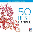 50 Best - Handel | Georg Friedrich Haendel