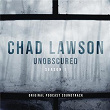 Unobscured (Season 1 - Original Podcast Soundtrack) | Chad Lawson