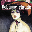 Claude Debussy, morceaux choisis | Claude Debussy
