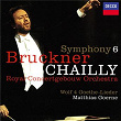 Bruckner: Symphony No. 6 / Wolf: Four Goethe Songs | Riccardo Chailly