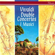 Vivaldi: Double Concertos | I Musici