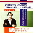 Berio: Sinfonia; Canticum Novissimi Testamenti II | Semyon Bychkov