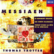 Messiaen: Le banquet céleste; Les corps glorieux; Verset pour la fête de la dédicace | Thomas Trotter