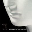 Adagio for Voices | London Voices