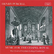 Purcell: Music for the Chapel Royal | The Choir Of St John's Cambridge