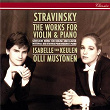 Stravinsky: Complete Works for Violin and Piano | Isabelle Van Keulen
