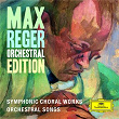 Max Reger - Orchestral Edition - Symphonic Choral Works, Orchestral Songs | Marga Höffgen