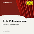 Tosti: L'ultima canzone | Umberto Urbano