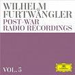 Wilhelm Furtwängler: Post-war Radio Recordings&nbsp; (Vol. 5) | Wilhelm Furtwängler