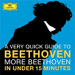 A Very Quick Guide To Beethoven: More Beethoven In Under 15 Minutes | Anatol Ugorski