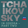 Tchaikovsky in Odessa - Part Two | Piotr Ilyitch Tchaïkovski