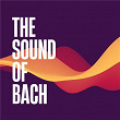The Sound of Bach | Jean-sébastien Bach