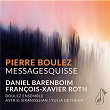Boulez: Messagesquisse | Astrig Siranossian