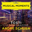Tosti: L'Ultima Canzone (Musical Moments) | Andrè Schuen