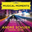 R. Strauss: Vier Lieder, Op. 27, TrV 170: IV. Morgen! (Musical Moments) | Andrè Schuen