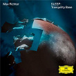 SLEEP: Tranquility Base | Max Richter