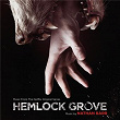 Hemlock Grove (Music From The Netflix Original Series) | Barr Nathan