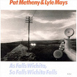 As Falls Wichita, So Falls Wichita Falls | Pat Metheny