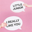 I Really Like You | Little Junior