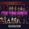 Pick Your Poison | Classified