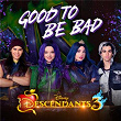 Good to Be Bad (From "Descendants 3") | Dove Cameron