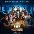 Robo Mundial (Banda Sonora Original) | Sergei Grosny