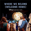 Where We Belong (Welcome Home) (From "Disney Vacation Club"/Theme) | Michelle Zarlenga