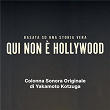 Qui non è Hollywood (Colonna Sonora Originale) | Yakamoto Kotzuga