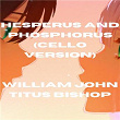 Hesperus and Phosphorus (Cello Version) | William John Titus Bishop