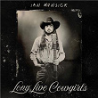 Long Live Cowgirls | Ian Munsick