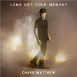 Come Get Your Memory | Chase Matthew