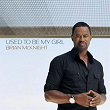 Used To Be My Girl | Brian Mc Knight