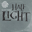 Half Light | Black Taffy