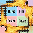 Burn the Fence Down | Jreg