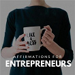 Affirmations for Entrepreneurs | Affirmations Music Center Top Positive Affirmations