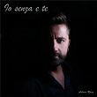 Io senza e Te | Antonio Rocco
