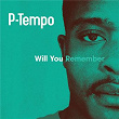 Will You Remember | P-tempo