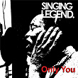 Only You | Singing Legend