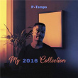 My 2016 Collection | P-tempo