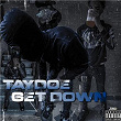 Get Down (feat. Maine CG & RayHavinn) | Taydoe Tony2x