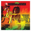 Riddim Driven: Just Friends | Tony Rebel & Swade