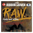 Riddim Driven: (R.A.W.) Ready And Willing | Lexxus